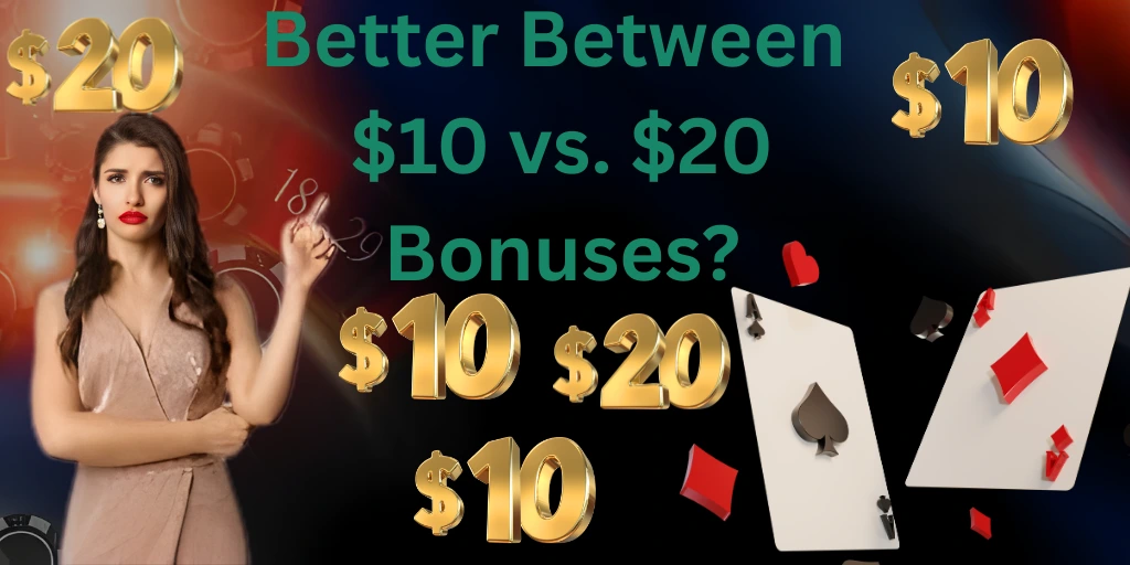 Better Between $10 vs. $20 Bonuses ?
