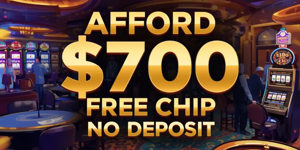 Afford to Give $700 Free Chip No Deposit Bonus