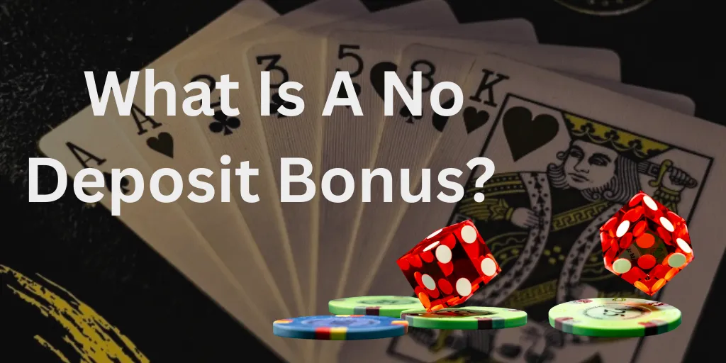 What Is A No Deposit Bonus-Explained?